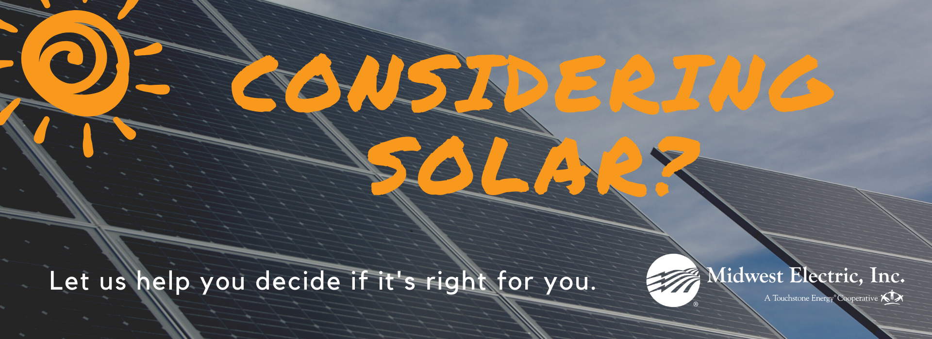 If you are considering solar, see our resources first to make sure it's the right choice for you